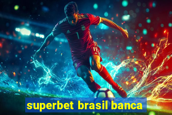 superbet brasil banca